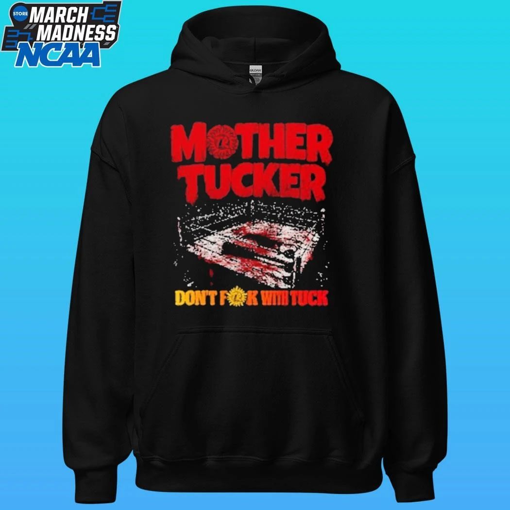 Mother Tucker Don’t Fk With Tuck Shirt