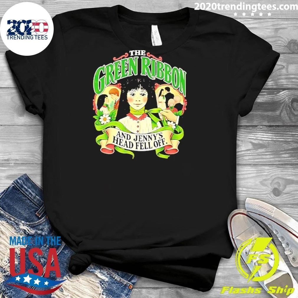 The Green Ribbon And Jenny’s Head Fell Off Shirt