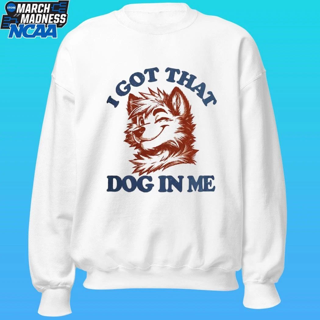I Got That X-large Dog In Me Shirt