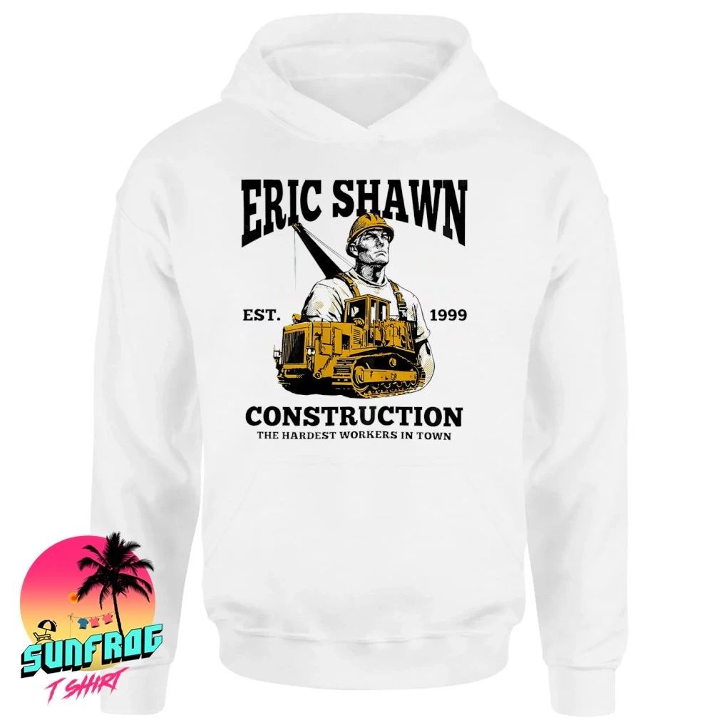 Eric Shawn 1999 Construction the hardest workers in town shirt