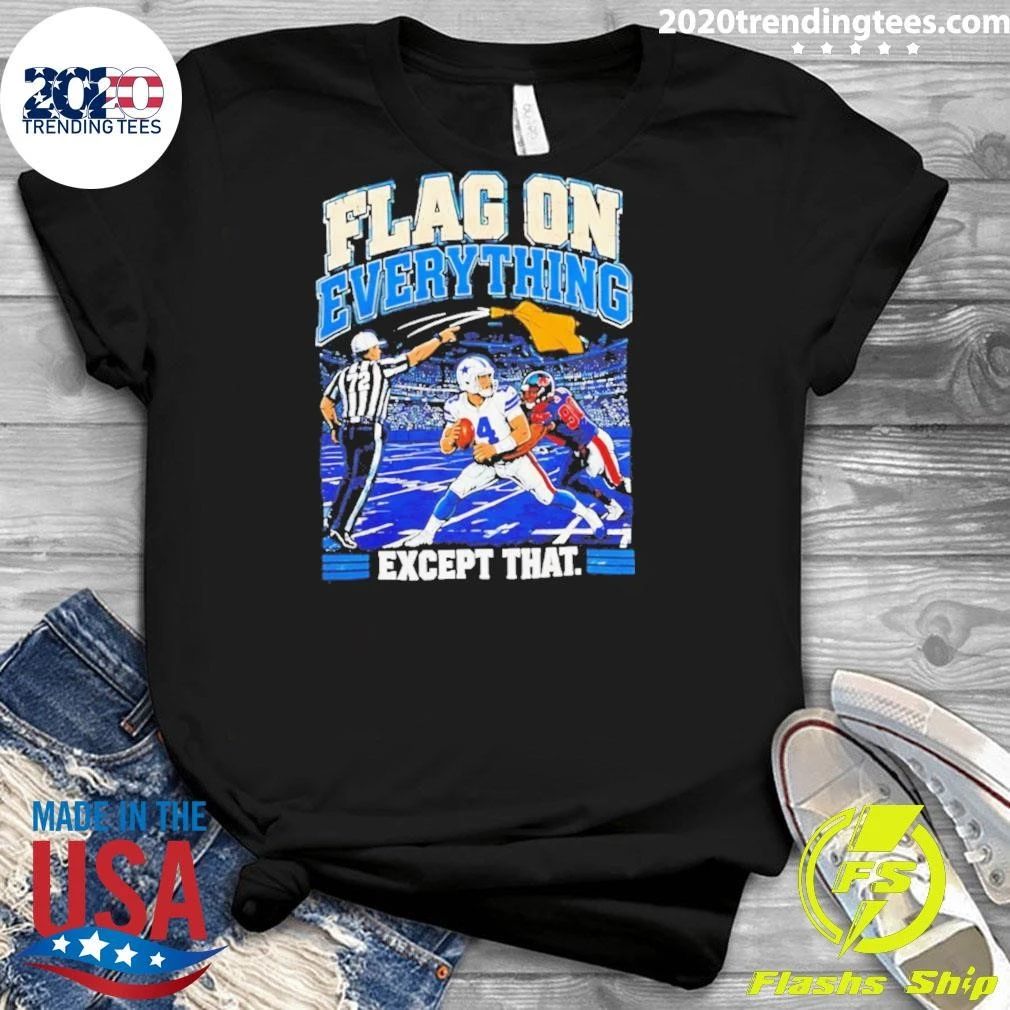 Dak Prescott Dallas Cowboys Flag On Everything Except That Football Shirt