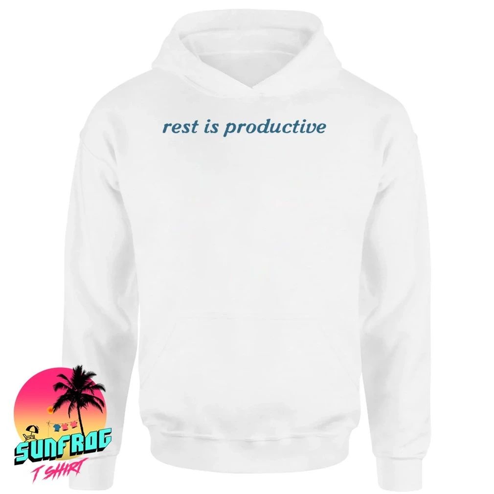 Rest is productive shirt