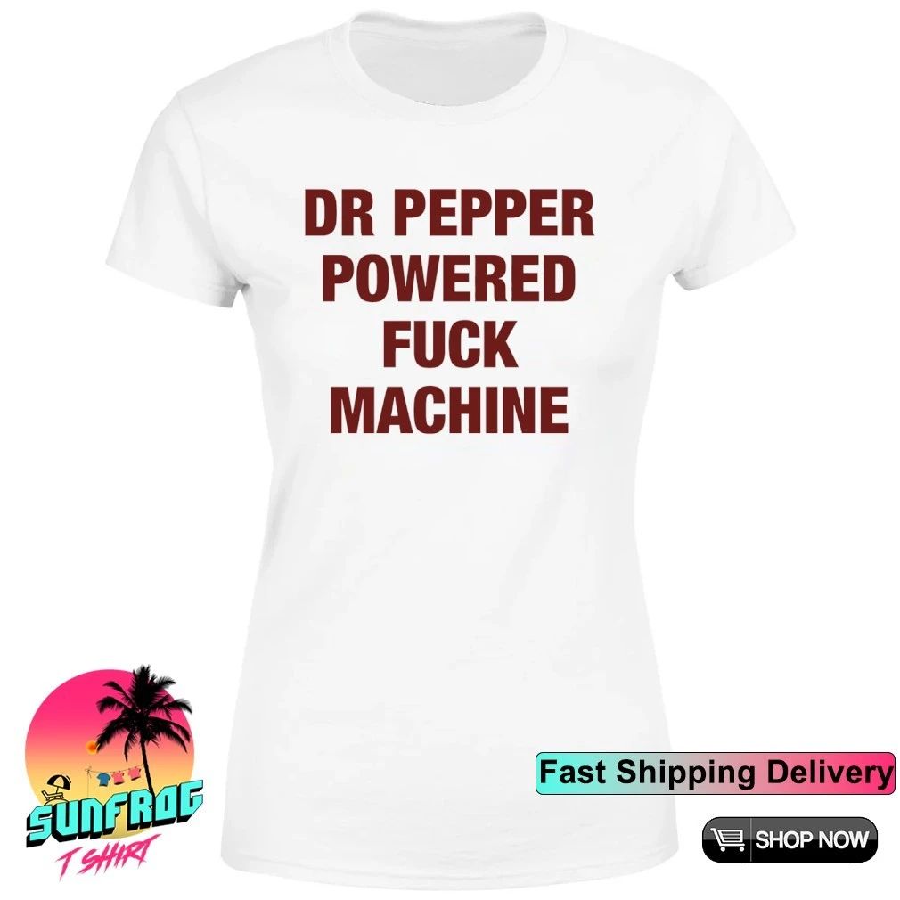 Dr Pepper doctor powered fuck machine shirt