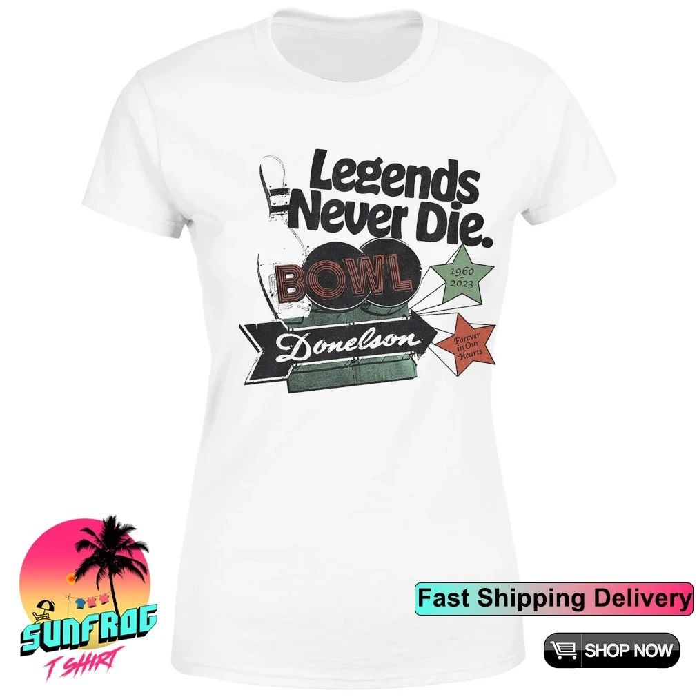 Donelson Bowl legends never die forever in our hearts shirt