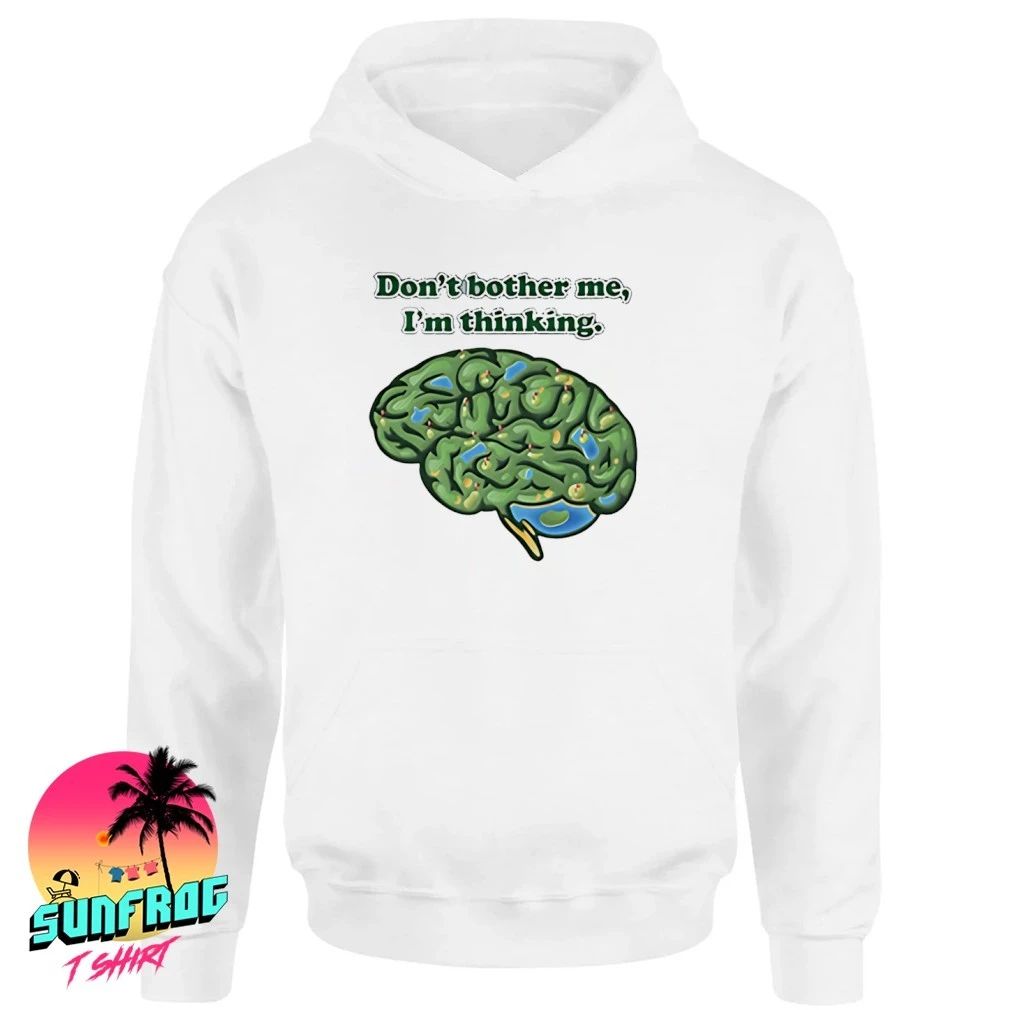 Don’t Bother Me I’m Thinking brain shirt