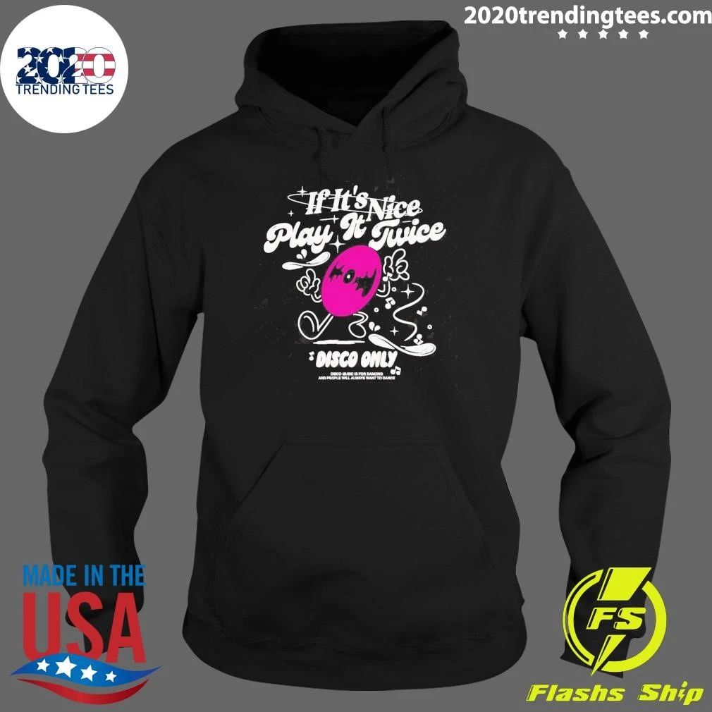 If It’s Nice Play It Twice Disco Only Shirt