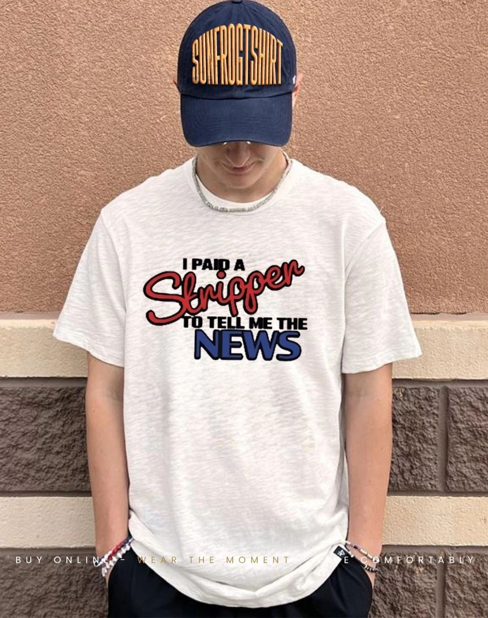 I Paid A Strippen To Tell Me The News Shirt