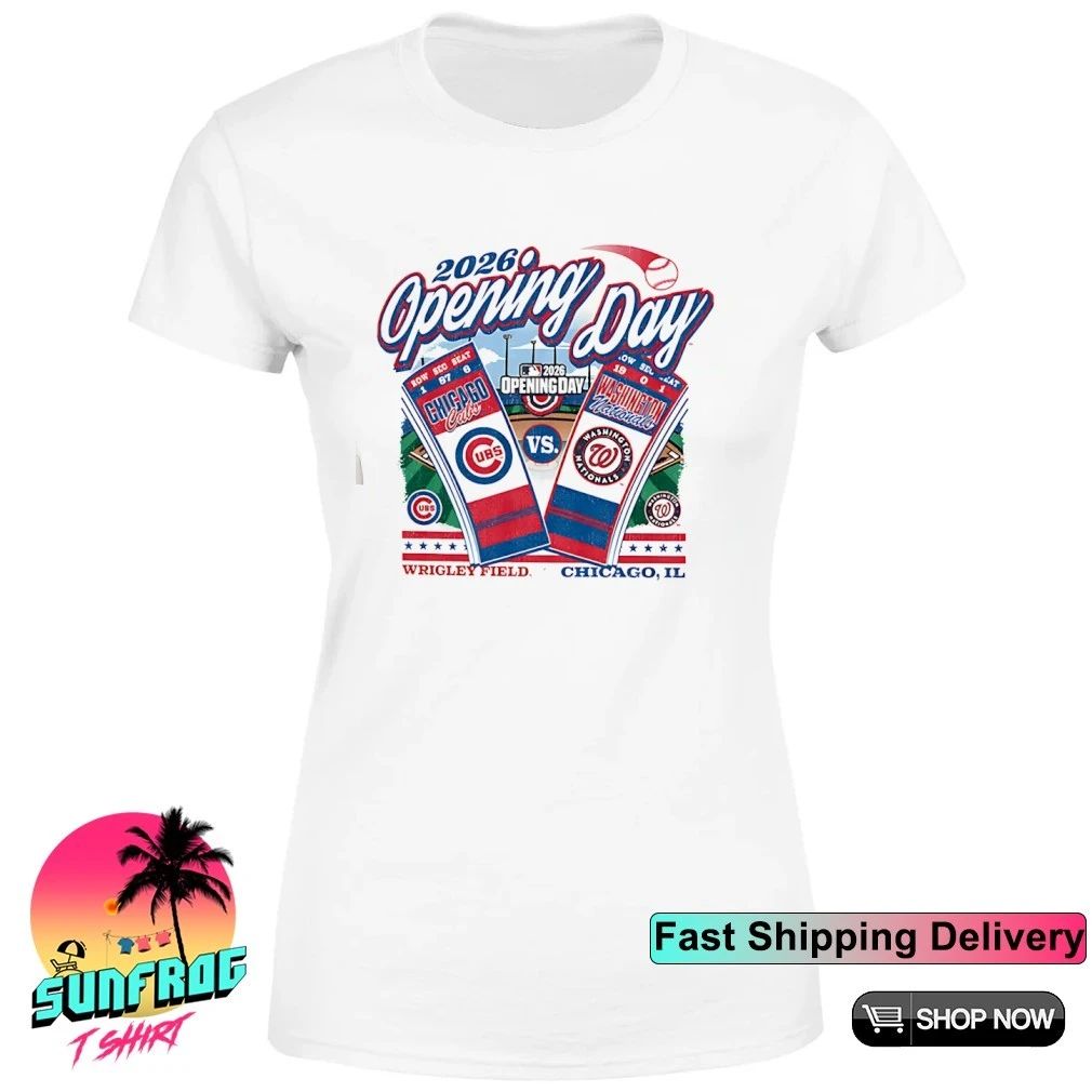 Chicago Cubs vs Washington Nationals Opening Day MLB 2026 Ticket shirt