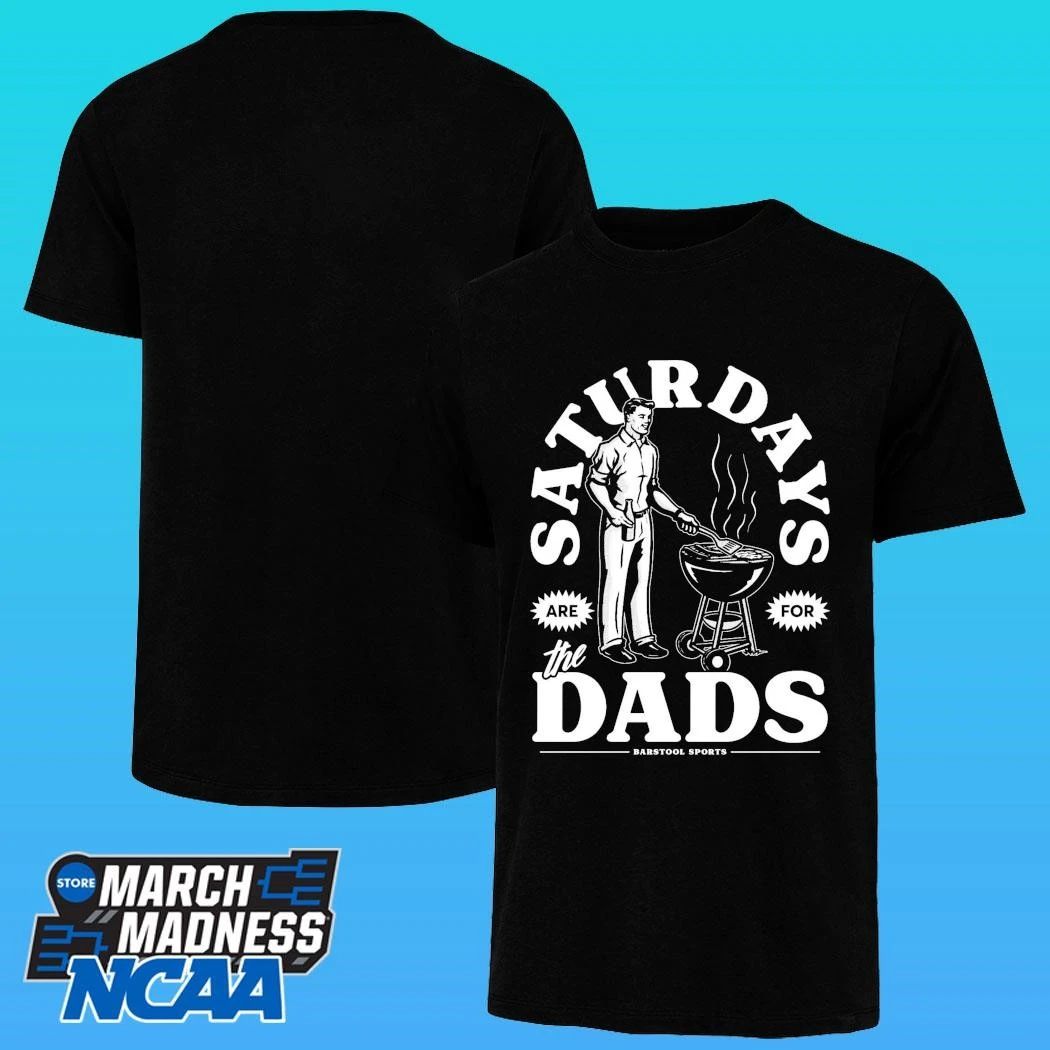 Saturdays Are For The Dads Grill Barstool Sports Shirt