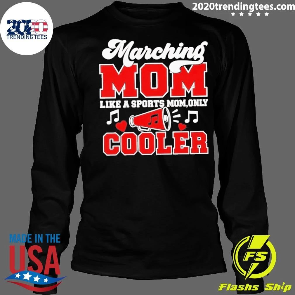 Marching Mom Like Sports Mom Only Cooler Shirt