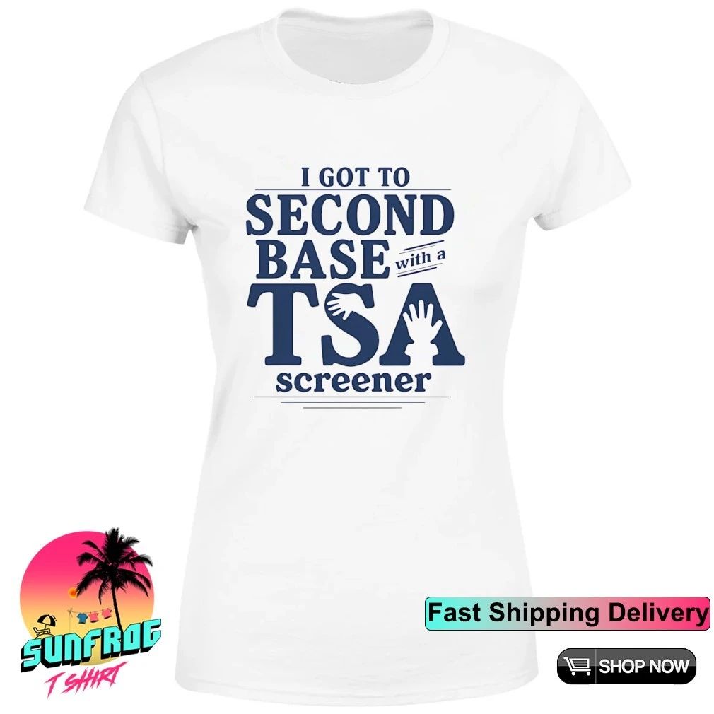 I got to second base with a TSA screener shirt
