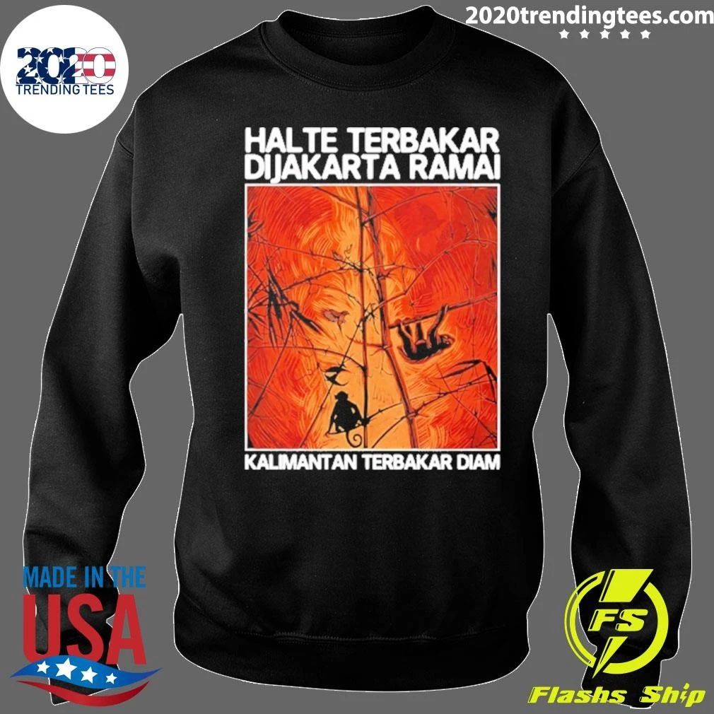 Halte Terbakar Dijakarta Ramai Kalimantan Terbakar Diam Shirt