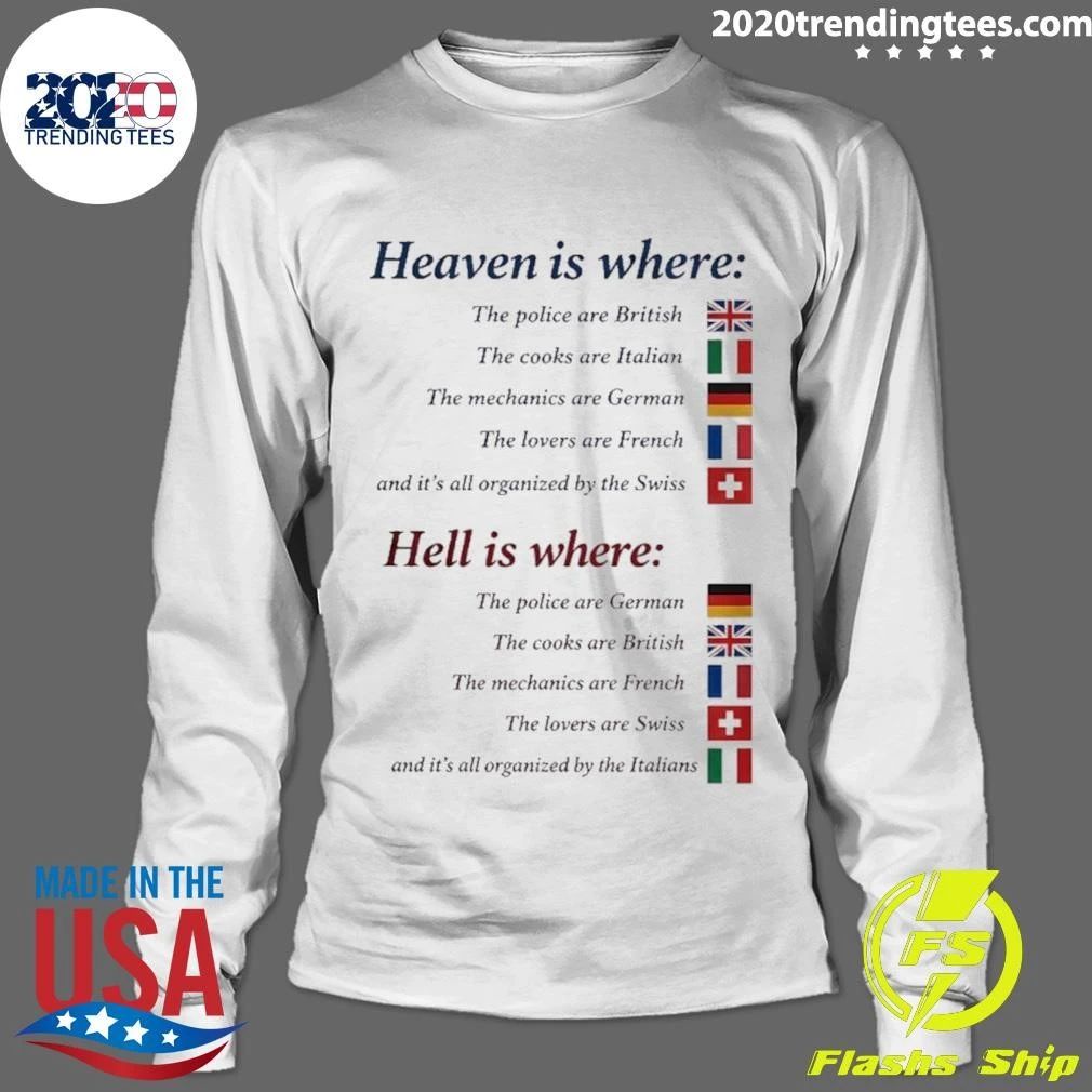 Heaven Is Where Hell Is Where European Countries Shirt