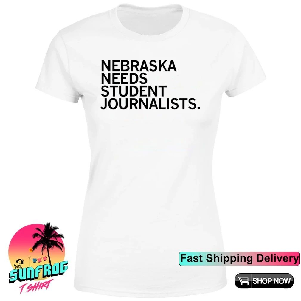 Nebraska needs student journalists shirt