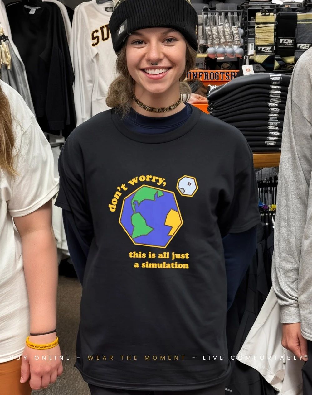 Don’t worry this is all just a simulation shirt