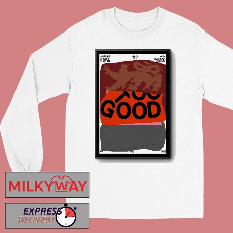 TOO GOOD Poster Tour Nopoint Spotify Playlist May 4 2026 shirt