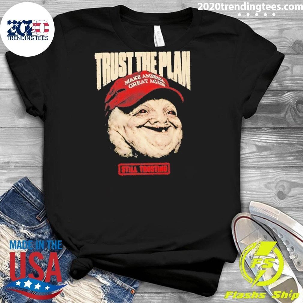 Magatard Trust The Plan Still Trusting Shirt