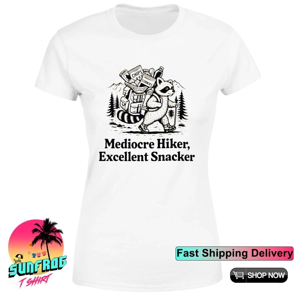 Mediocre hiker excellent snacker raccoon shirt