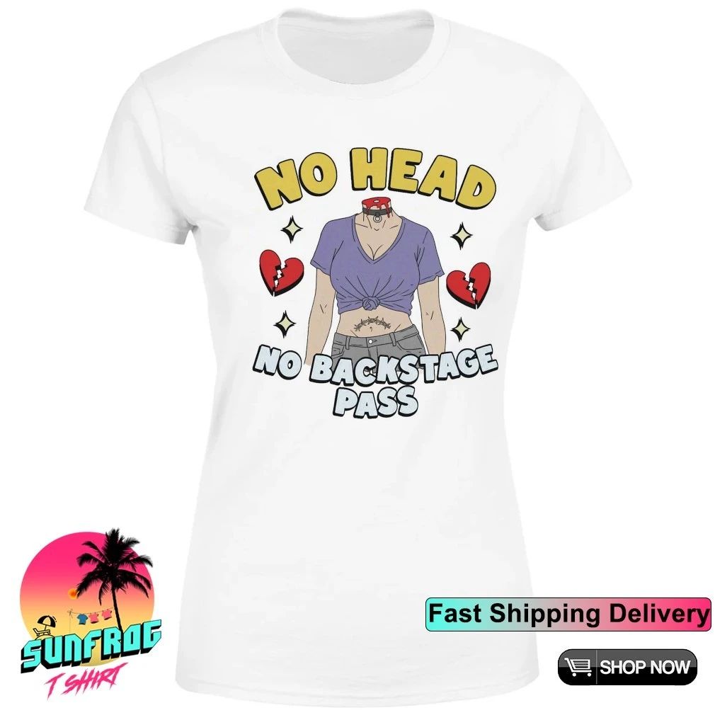 Decapitated groupie no head no backstage pass shirt