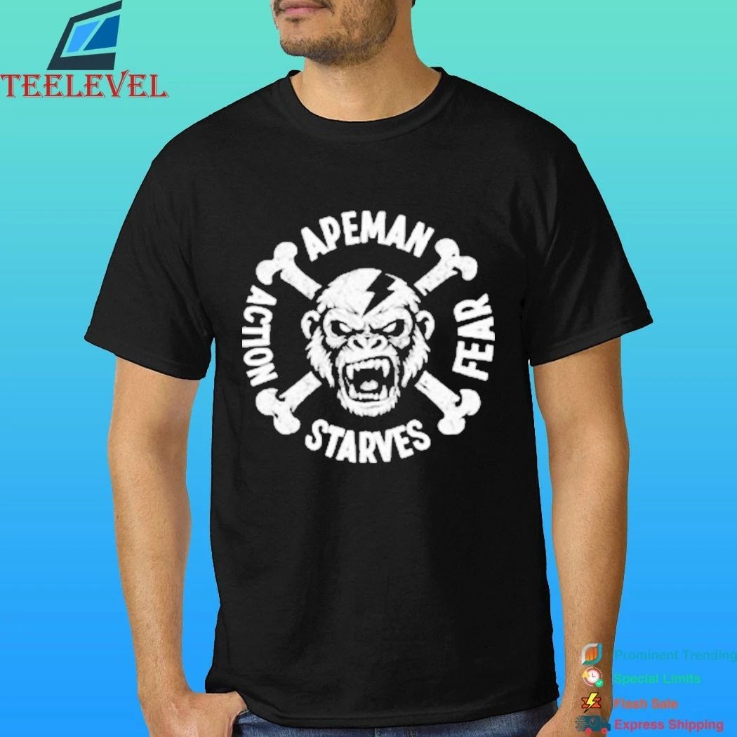 Apeman Action Starves Fear Shirt