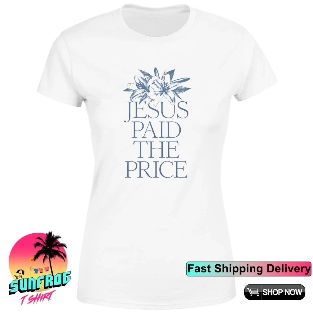 Jesus Paid the Price 2026 shirt