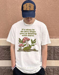 Mushroom Frog It’s okay to do less when you’re dealing with more shirt