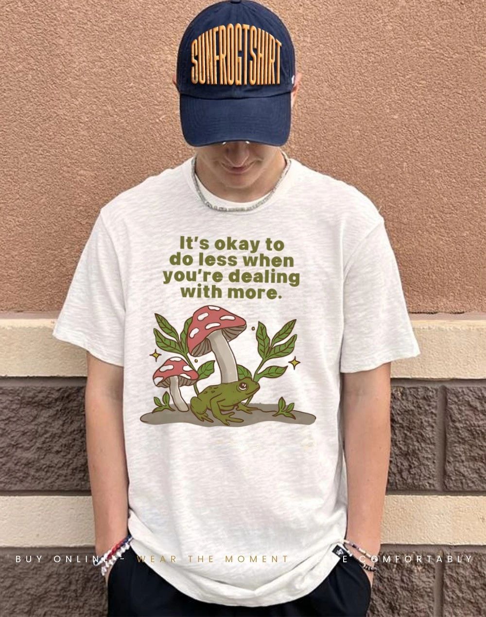 Mushroom Frog It’s okay to do less when you’re dealing with more shirt