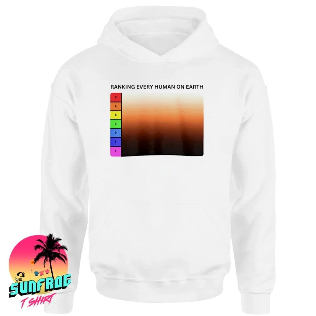 Ranking every human on earth shirt