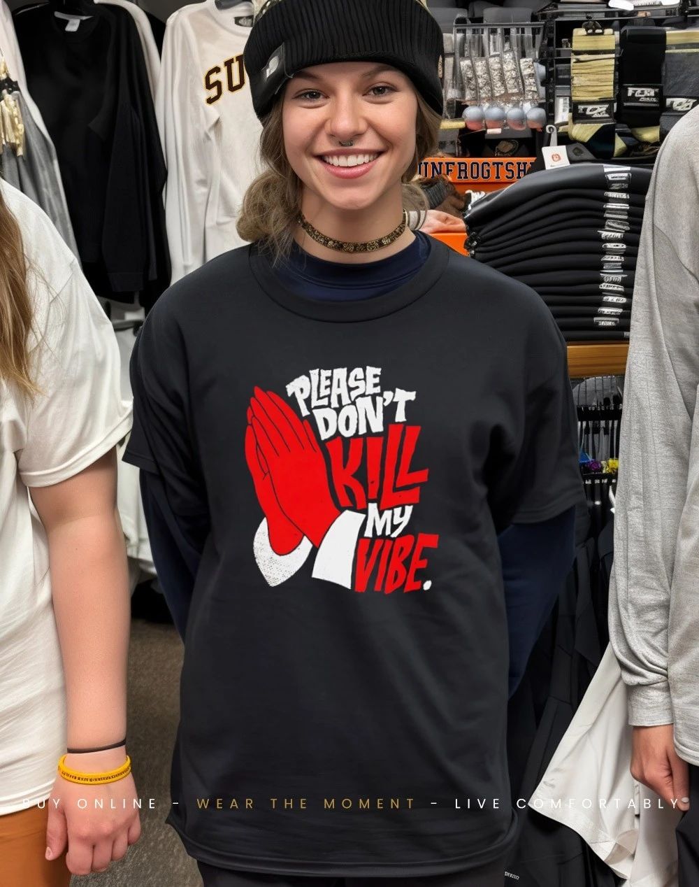 Please don’t kill my vibe pray shirt