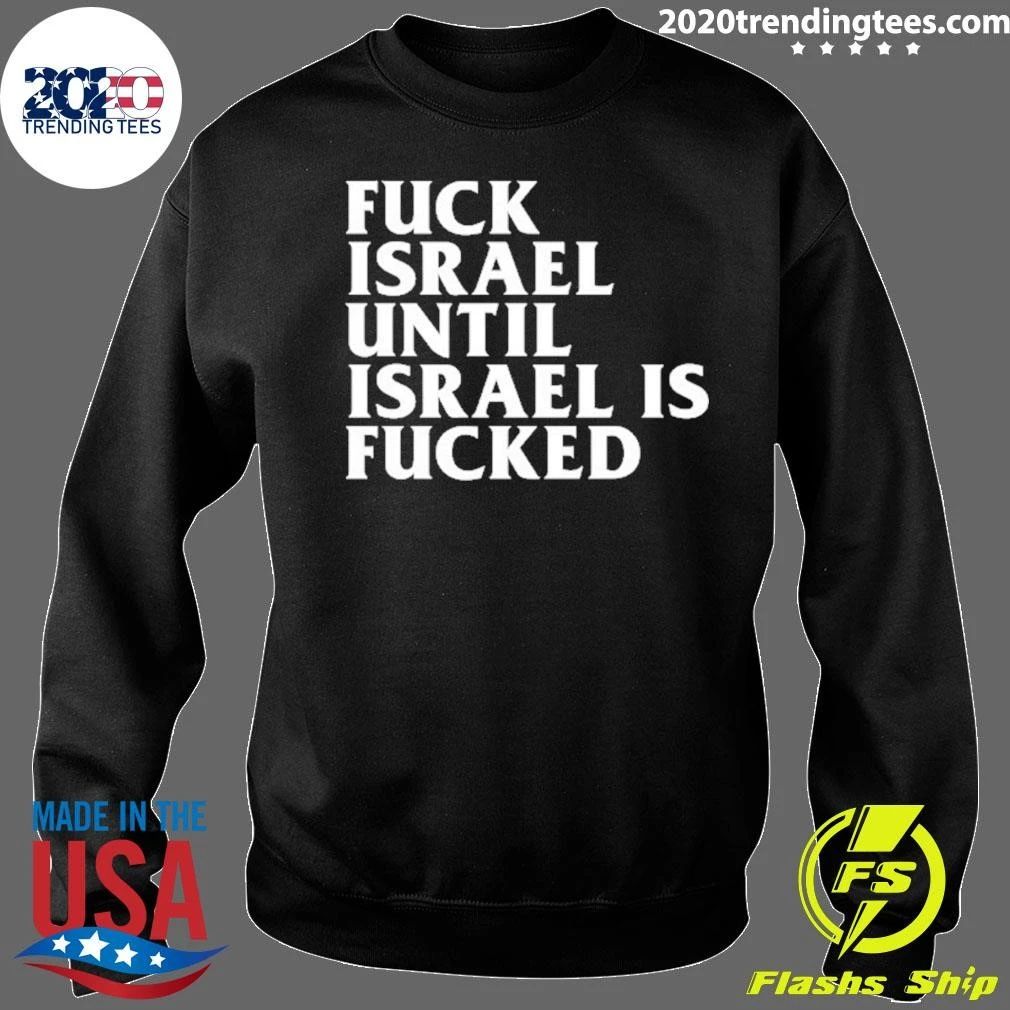 Fuck Israel Until Israel Is Fucked Shirt