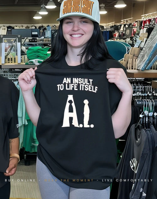 AI an insult to life itself shirt