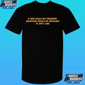 If Men Could Get Pregnant Abortions Would Be Available At Jiffy Lube Shirt