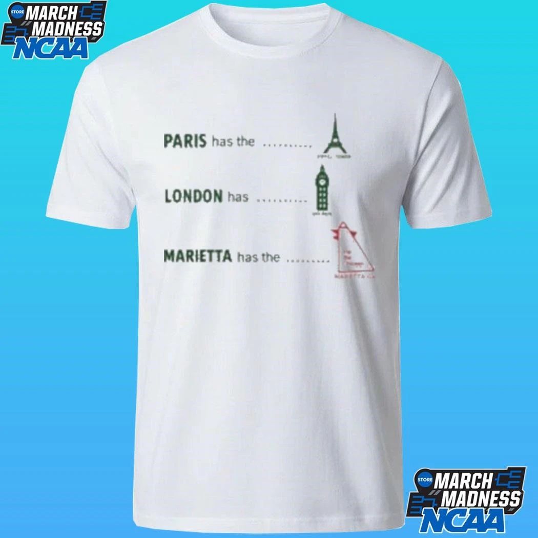 Paris Has The Eiffel Tower London Has Big Ben And Marietta Has The Marietta Ga Shirt