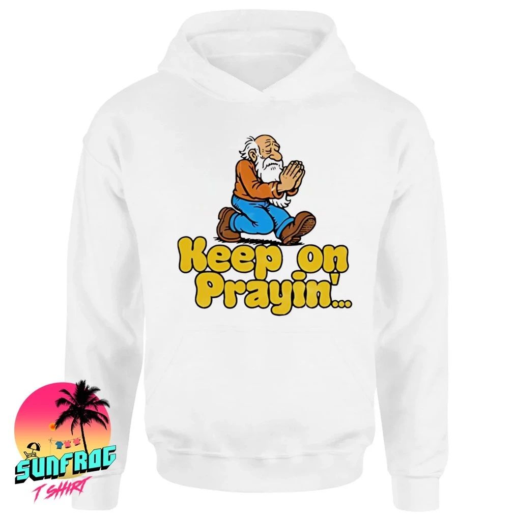 Keep on praying keep on truckin’ parody shirt