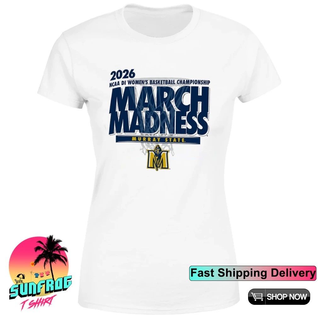 Murray State Basketball 2026 NCAA DI Women’s Basketball Championship March Madness shirt