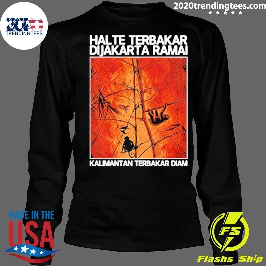 Halte Terbakar Dijakarta Ramai Kalimantan Terbakar Diam Shirt