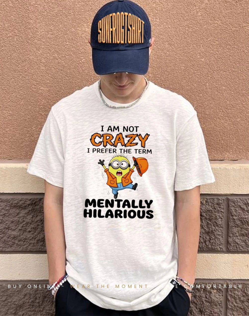 I am not crazy I prefer the term mentally hilarious minion shirt