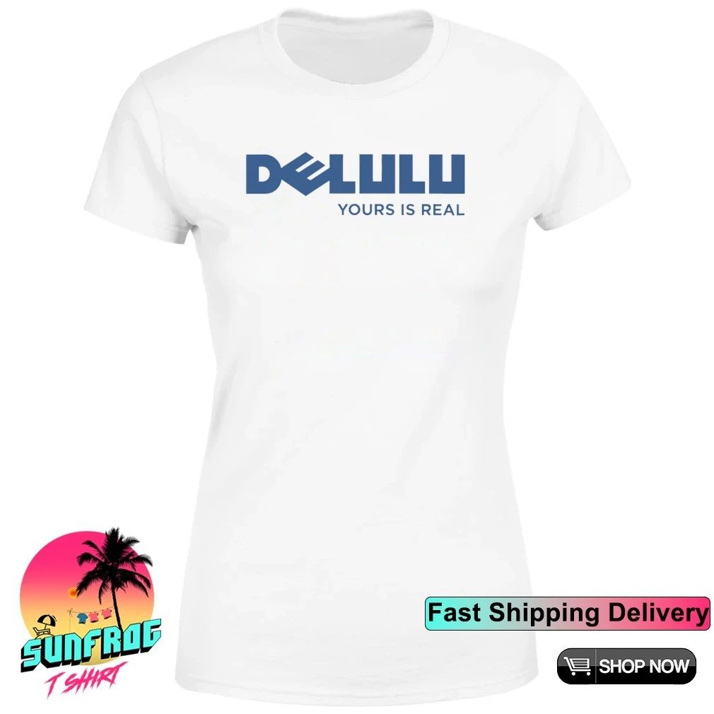 Delulu yours is real shirt