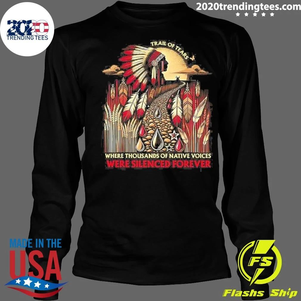 Trail of Tears Where Thousands of Voices Were Silenced Forever Shirt