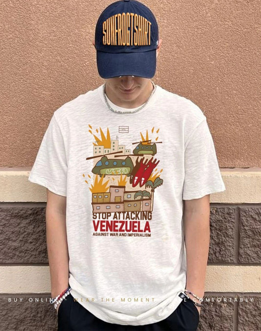 Stop attacking Venezuela against war and imperialism shirt