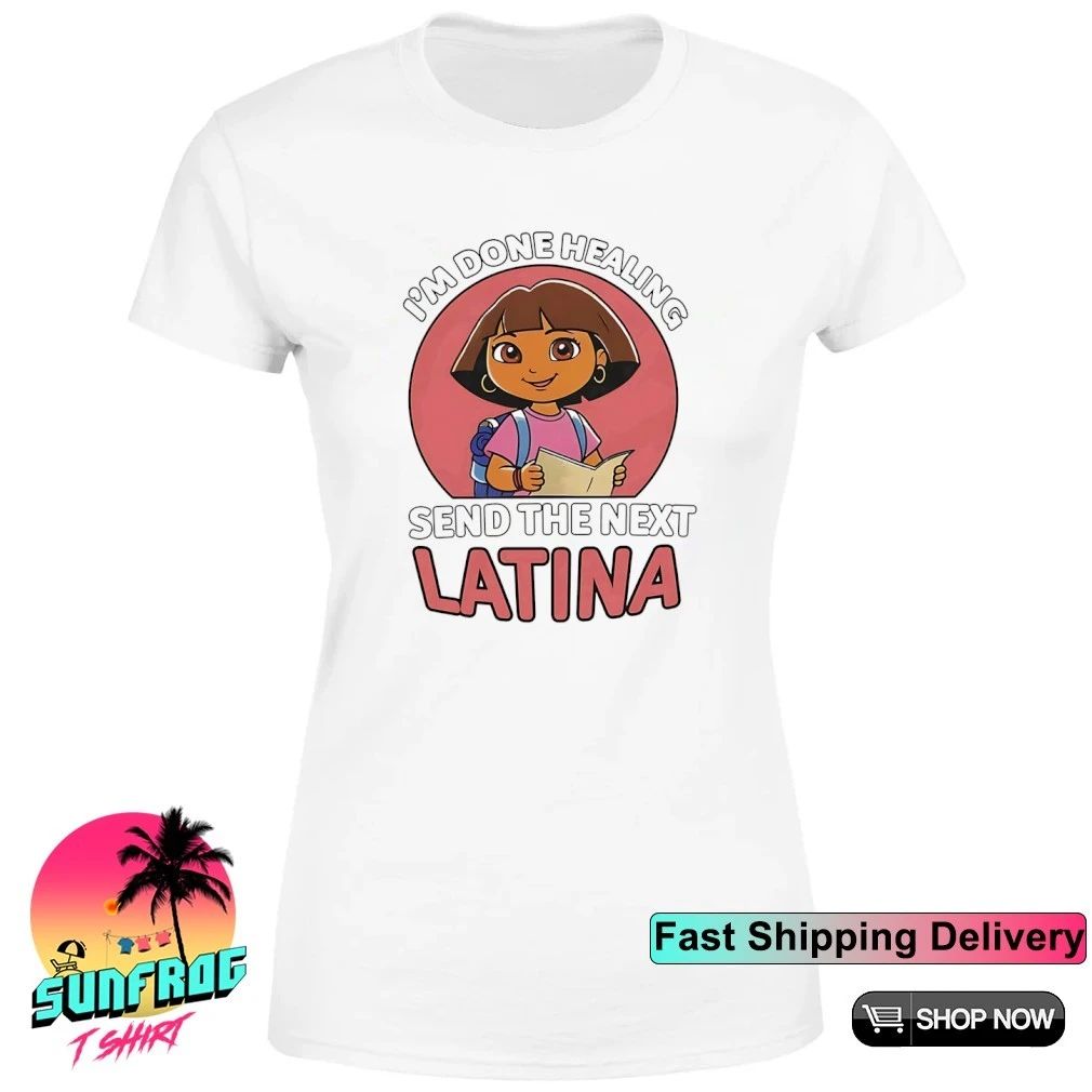 I’m done healing send the next Latina cartoon shirt