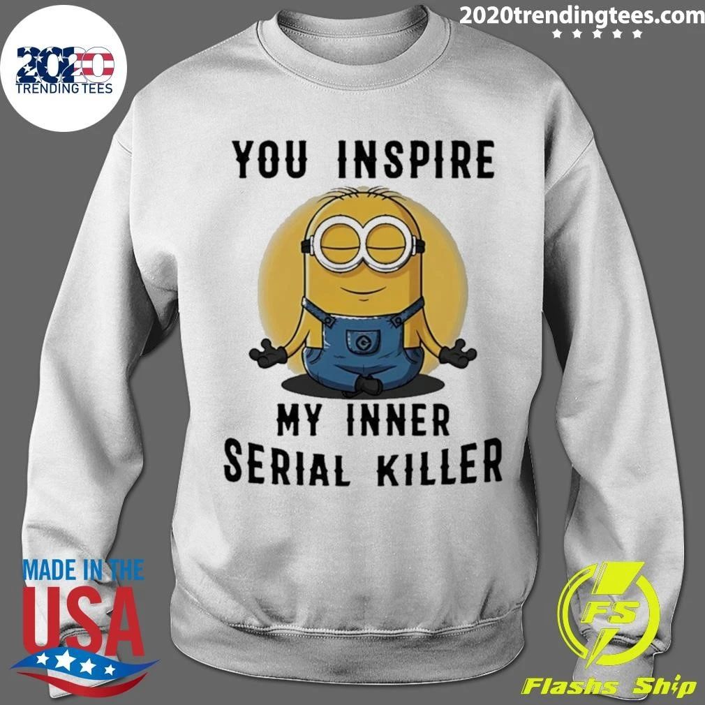 Minion You Inspire My Inner Serial Killer Shirt