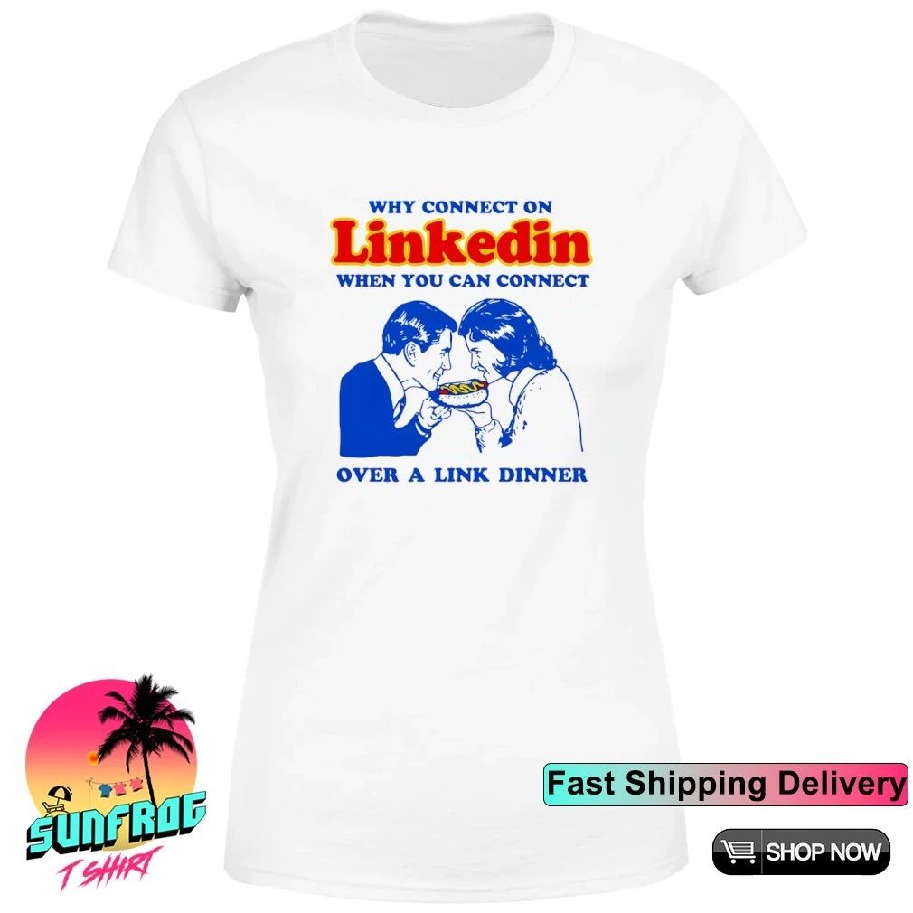 Why connect on linkedin when you can connect over a link dinner shirt