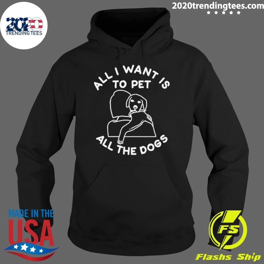All I Want Is To Pet All The Dogs Shirt
