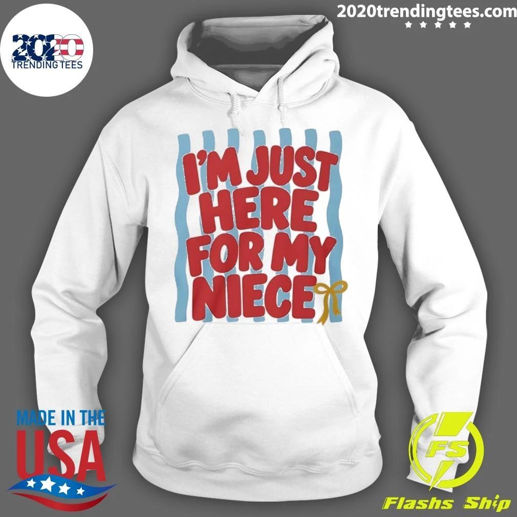 I’m Just Here For My Niece Shirt