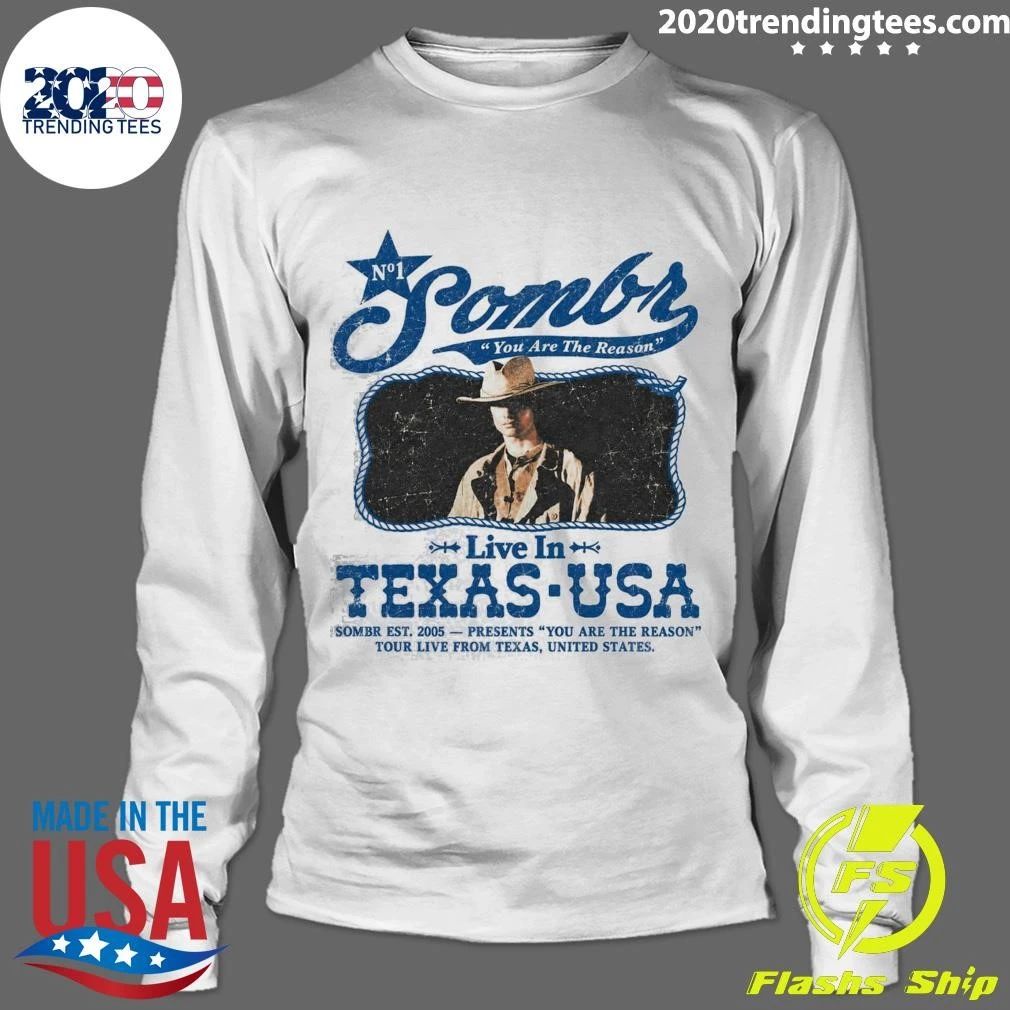 Sombr Texas 2026 Exclusive Tee You Are The Reason Tour Live In Houston Dallas Austin From Oct 17 To 20 2026 Shirt