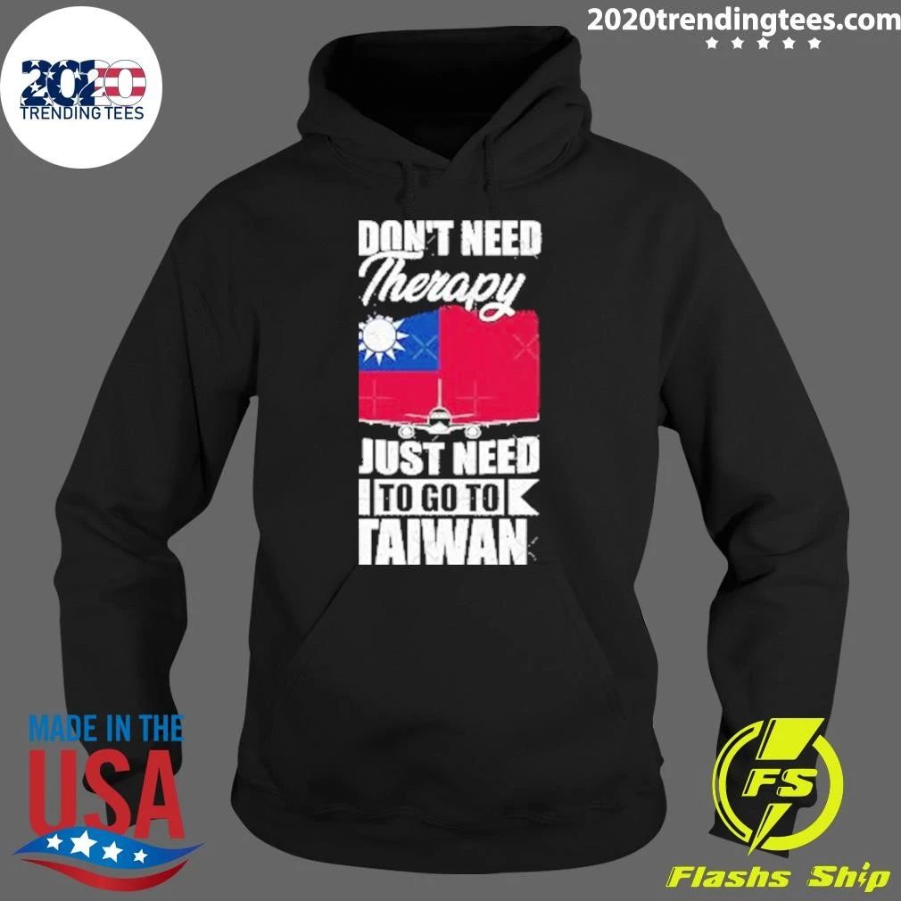 I Don’t Need Therapy I Just Need to Go to Taiwan Shirt