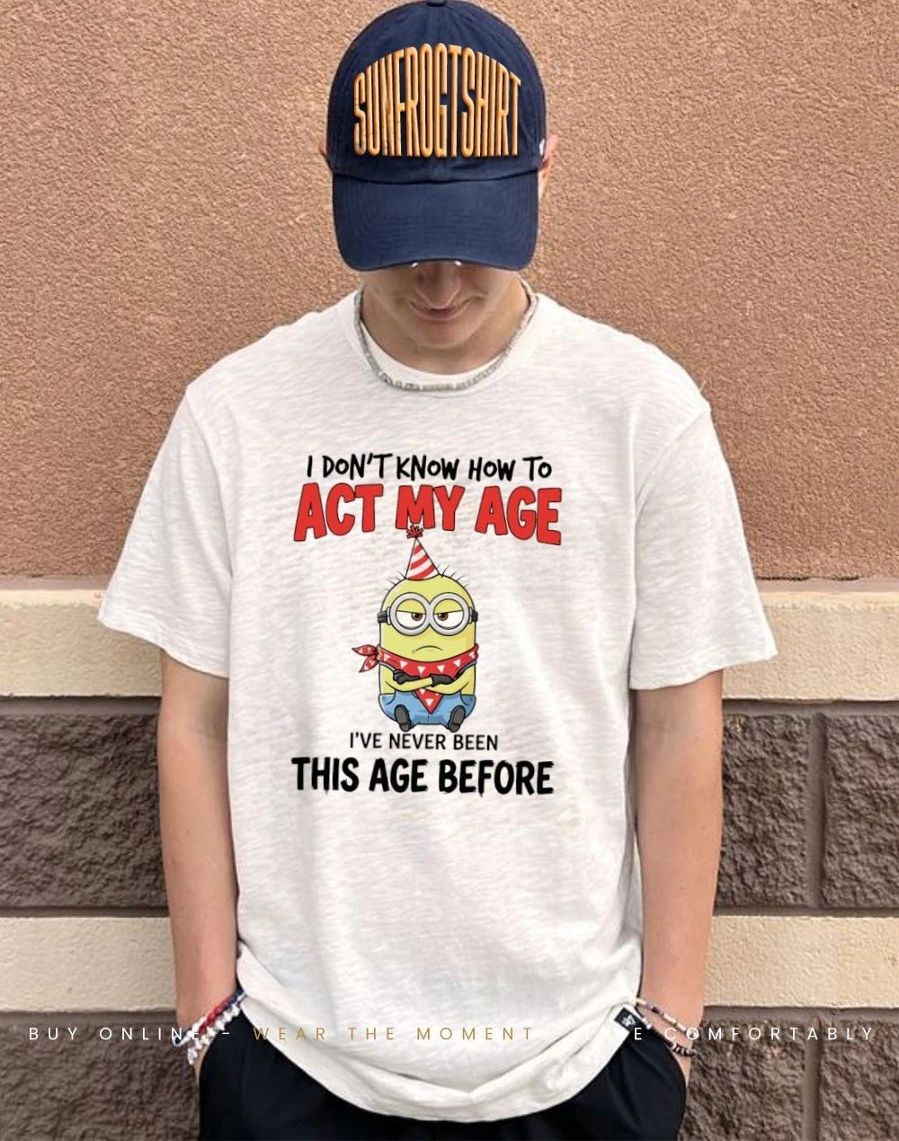 Minion I don’t know how to act my age I’ve never been this age before shirt