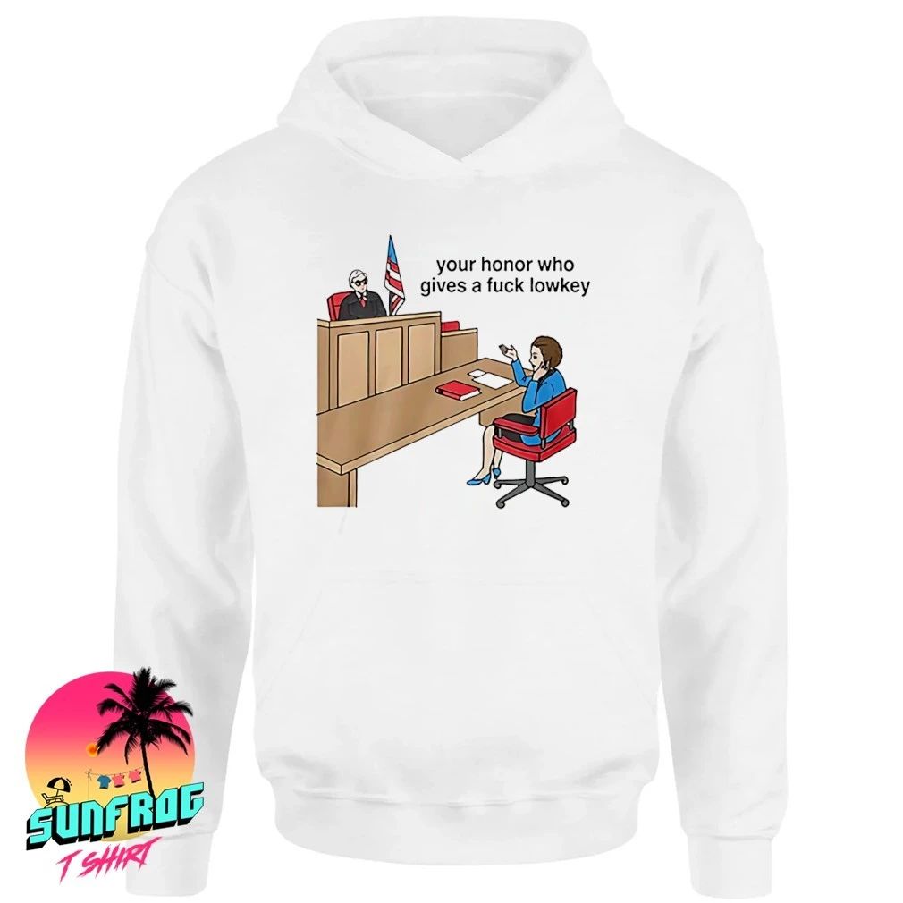 Your honor who gives a fuck lowkey shirt