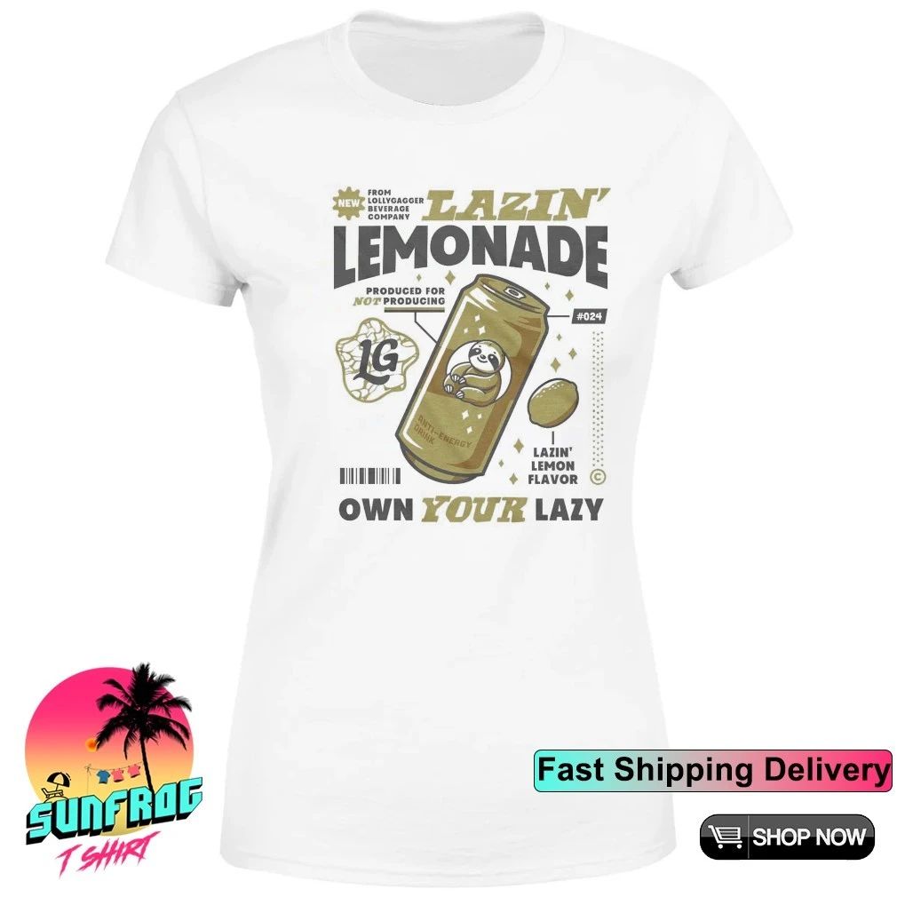 Sloth lazin’ lemonade own your lazy produced fore not producing shirt